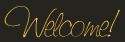 welcome